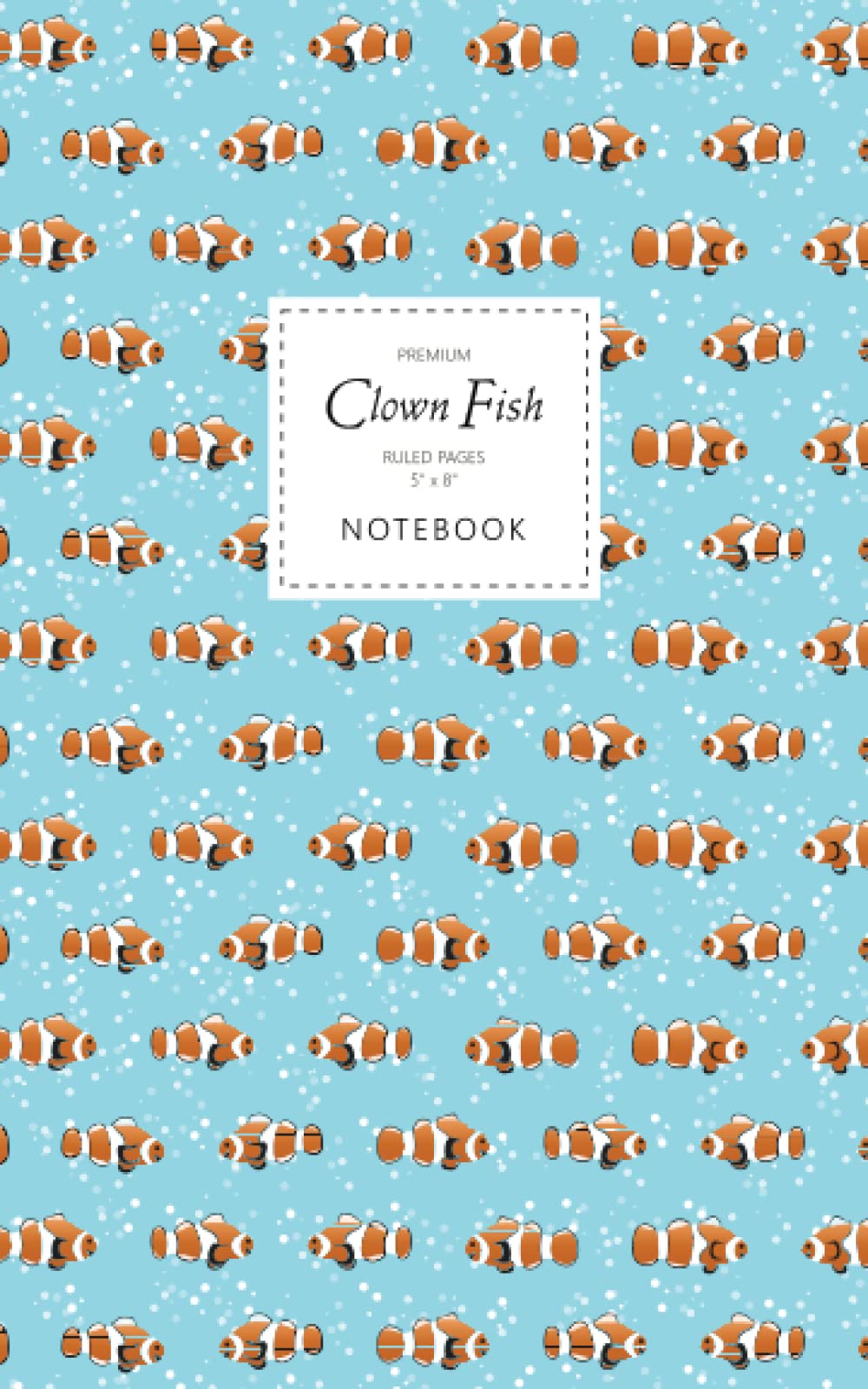 Clown Fish Notebook - Ruled Pages - 5x8 - Premium: (Blue Edition) Fun fish notebook 96 ruled/lined pages (5x8 inches / 12.7x20.3cm / Junior Legal Pad / Nearly A5)
