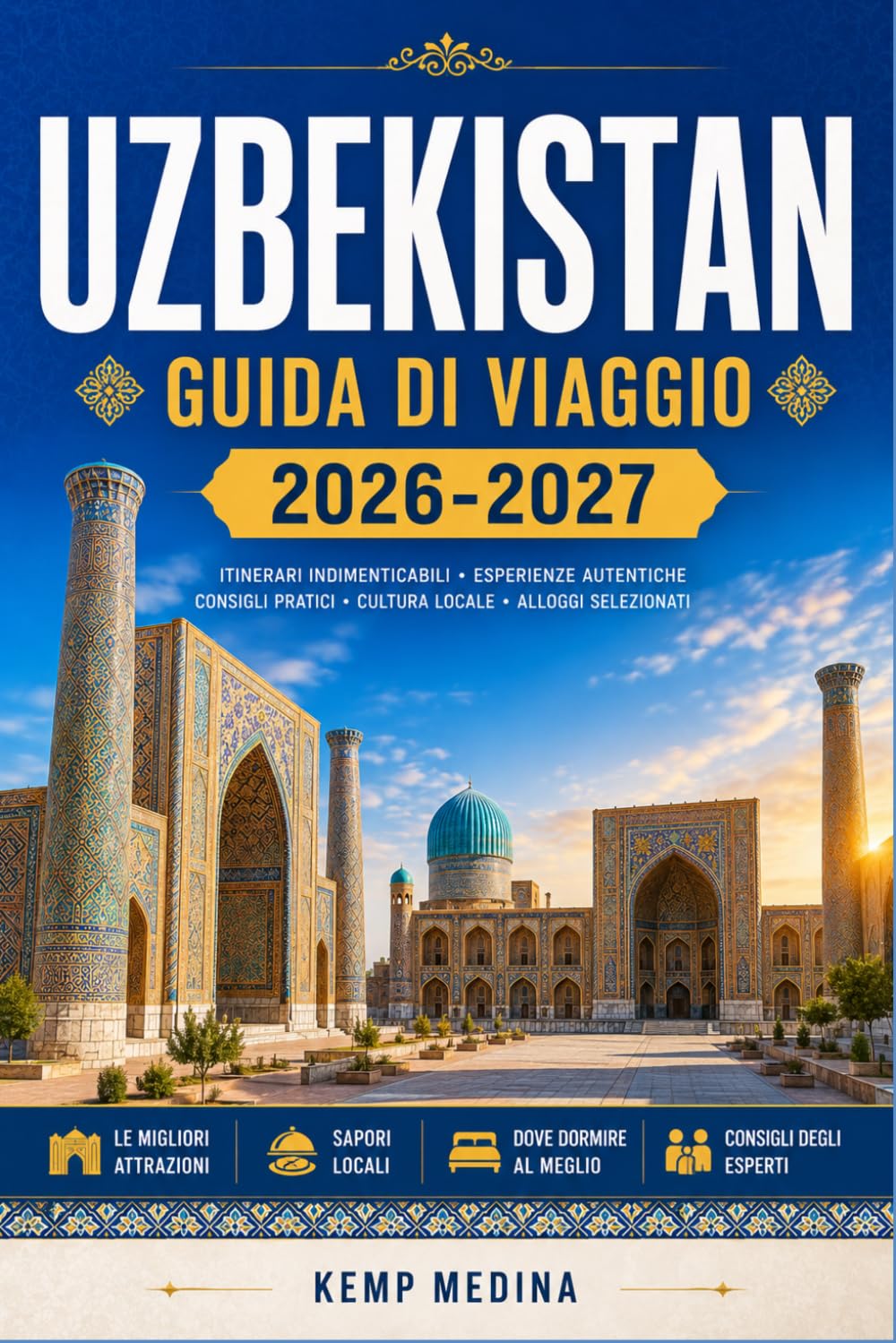 UZBEKISTAN GUIDA DI VIAGGIO 2026-2027: Esplora le antiche città dell'Asia centrale con sicurezza: consigli pratici, suggerimenti per risparmiare e approfondimenti culturali per ogni viaggiatore.