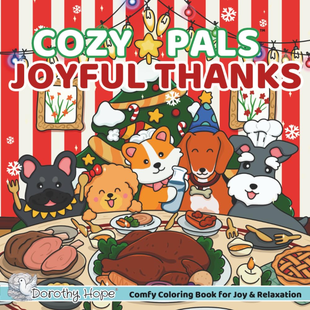 Cozy Pals JOYFUL THANKS: Comfy Coloring Book for Adults and Teens Featuring Cute Adorable Dogs in Thanksgiving & Christmas Moments for Relaxation (Bold & Simple, Cute & Easy) (COZY PALS Series)