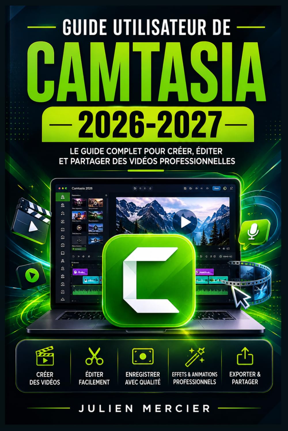 GUIDE UTILISATEUR DE CAMTASIA 2026-2027: Une approche progressive pour gagner en confiance et améliorer les performances