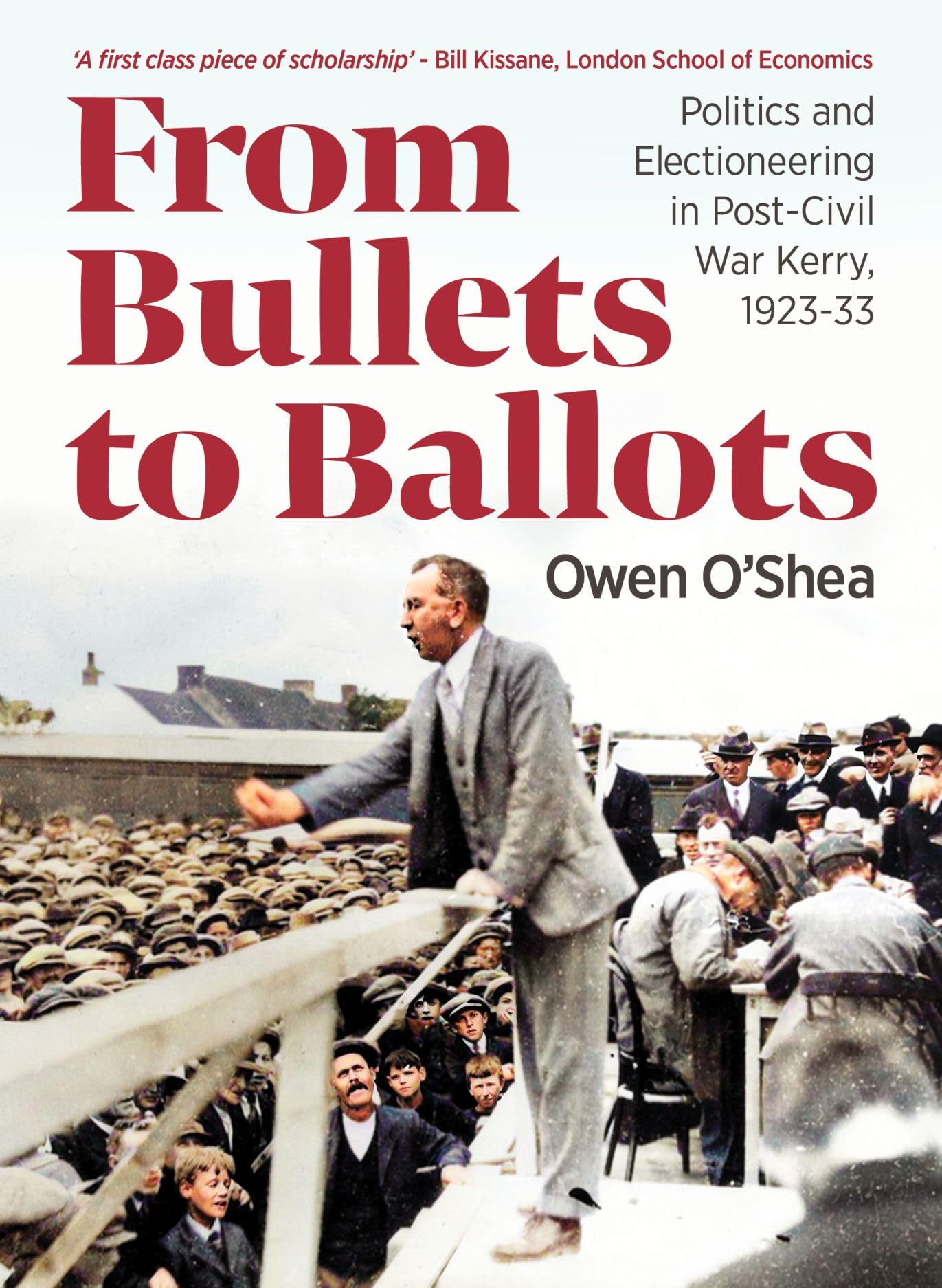 From Bullets to Ballots: Politics and Electioneering in Post-Civil War Kerry, 1923-33