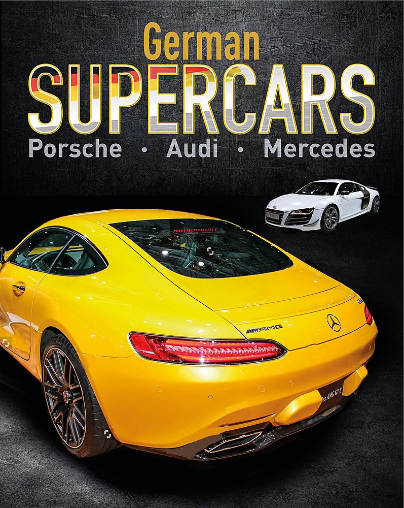 Supercars: German Supercars: Porsche, Audi, Mercedes