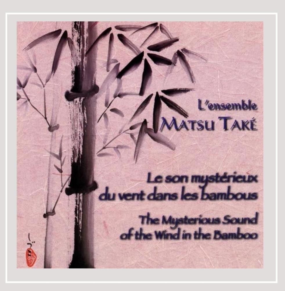 Mysterious Sound of the Wind in the Bamboo [Audio CD] Matsu Take Ensemble