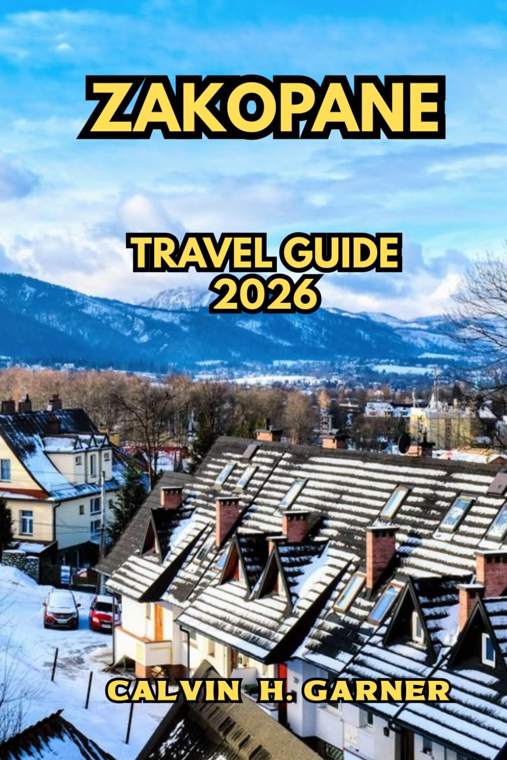 Zakopane Travel Guide 2026: Your Complete Guide to Hiking the Tatra Mountains, Ski Resorts, Highland Food, Local Culture, and Stress-Free Travel Planning in Poland's Most Beloved Mountain Town