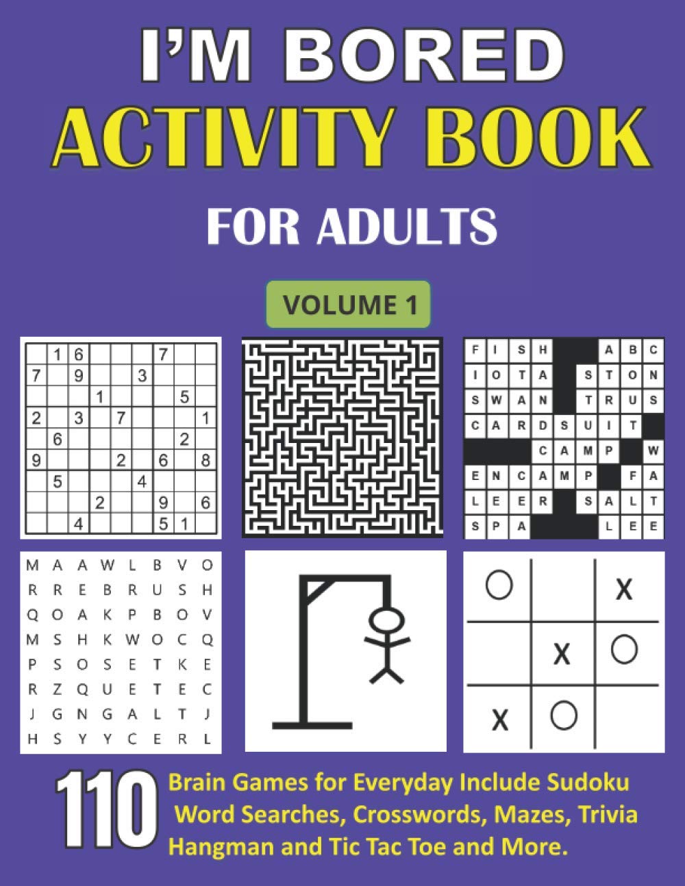 I'm Bored Activity Book for Adults: 110 Brain Games for Everyday Include Sudoku, Word Searches, Crosswords, Mazes, Trivia, Hangman and Tic Tac Toe And More. (Adult Activity Books) (Volume 1)