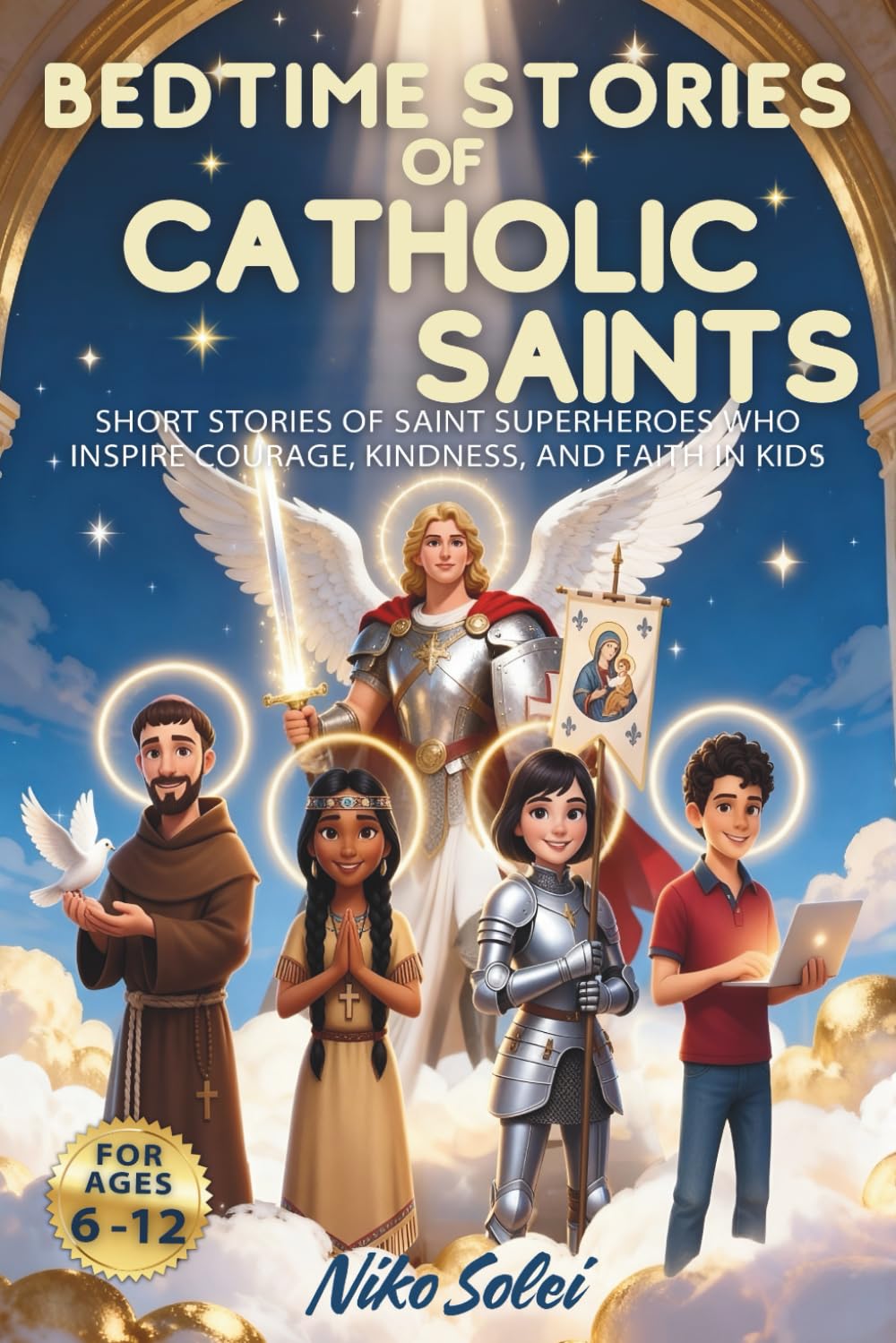 Bedtime Stories of Catholic Saints: Short Stories of Saint Superheroes Who Inspire Courage, Kindness, and Faith in Kids (Bedtime Stories for Catholic Children)