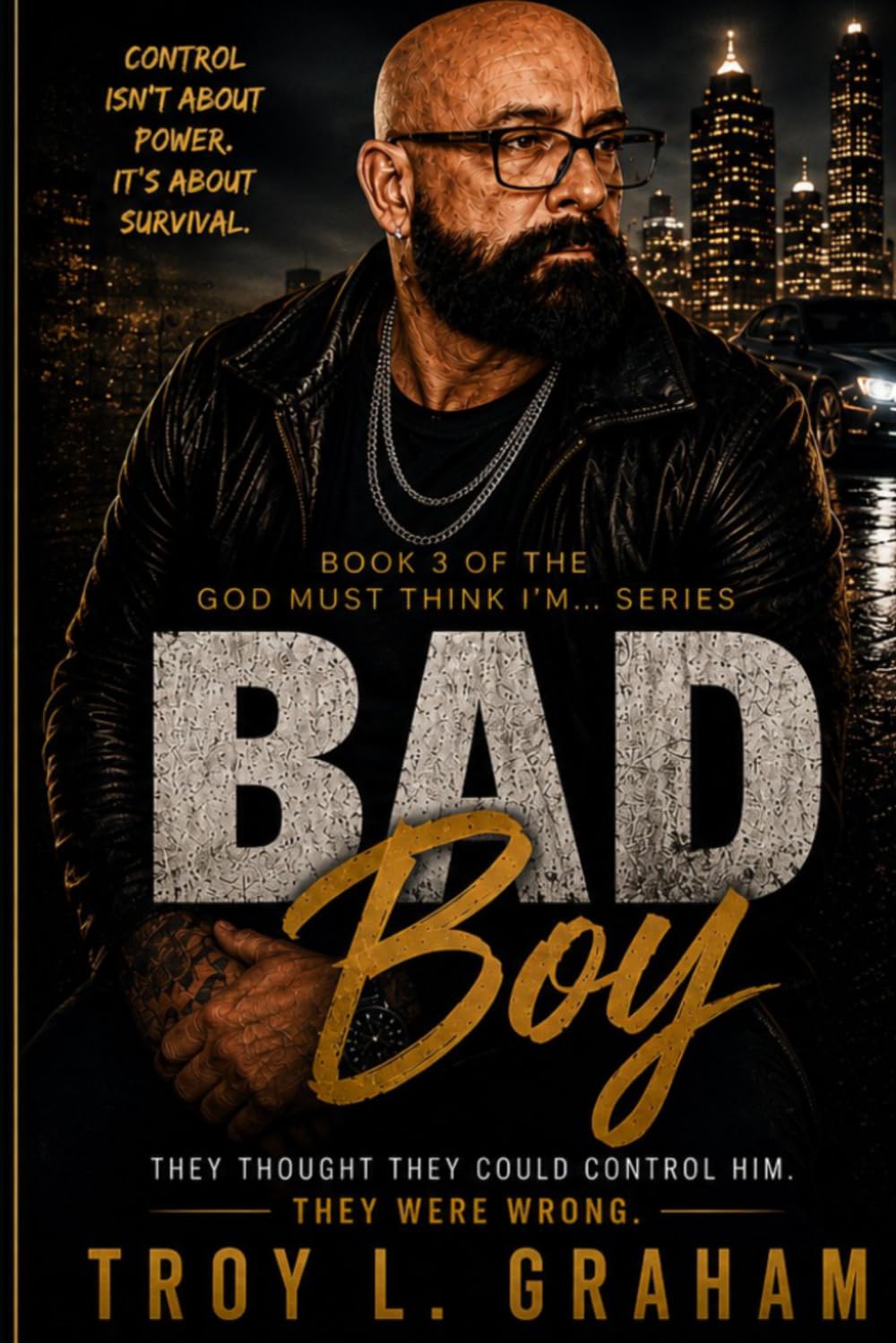 Bad Boy: A Story of Control, Pressure, and Breaking the System (God Must Think I’m… Series)