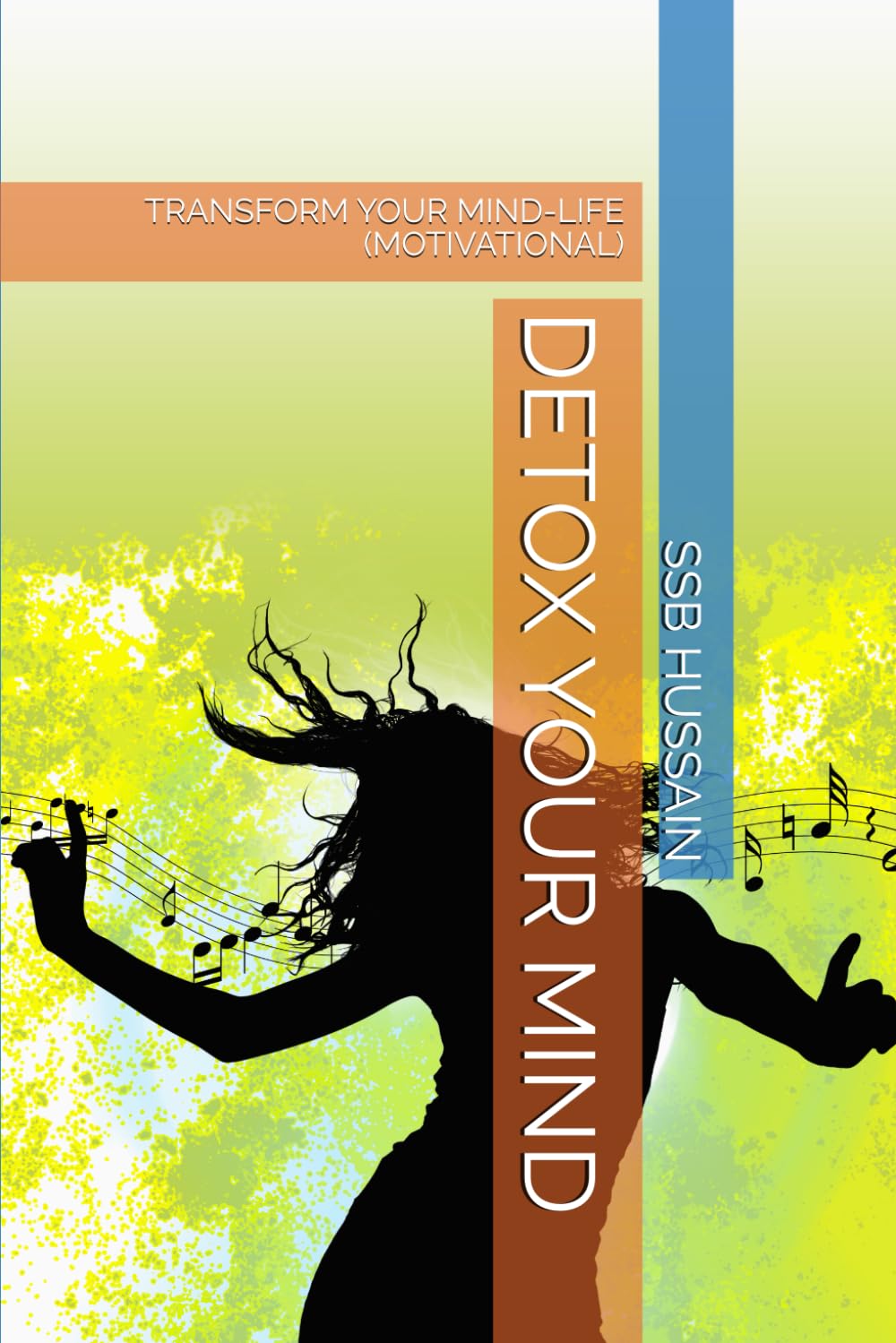 DETOX YOUR MIND: TRANSFORM YOUR MIND-LIFE (MOTIVATIONAL)
