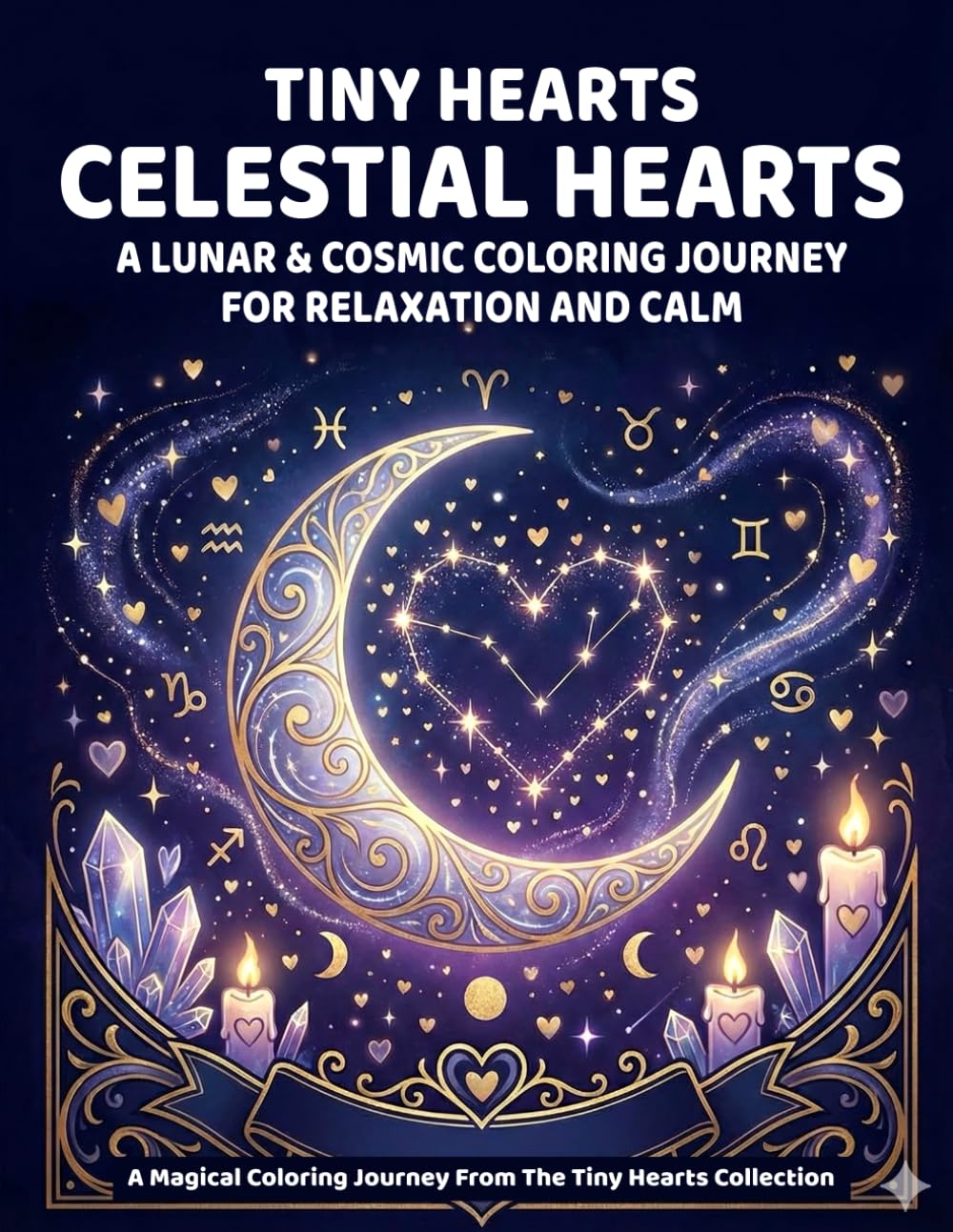 Tiny Hearts: Celestial Hearts: Lunar & Cosmic Coloring Journey for Relaxation and Calm (Tiny Hearts Cozy Collection)