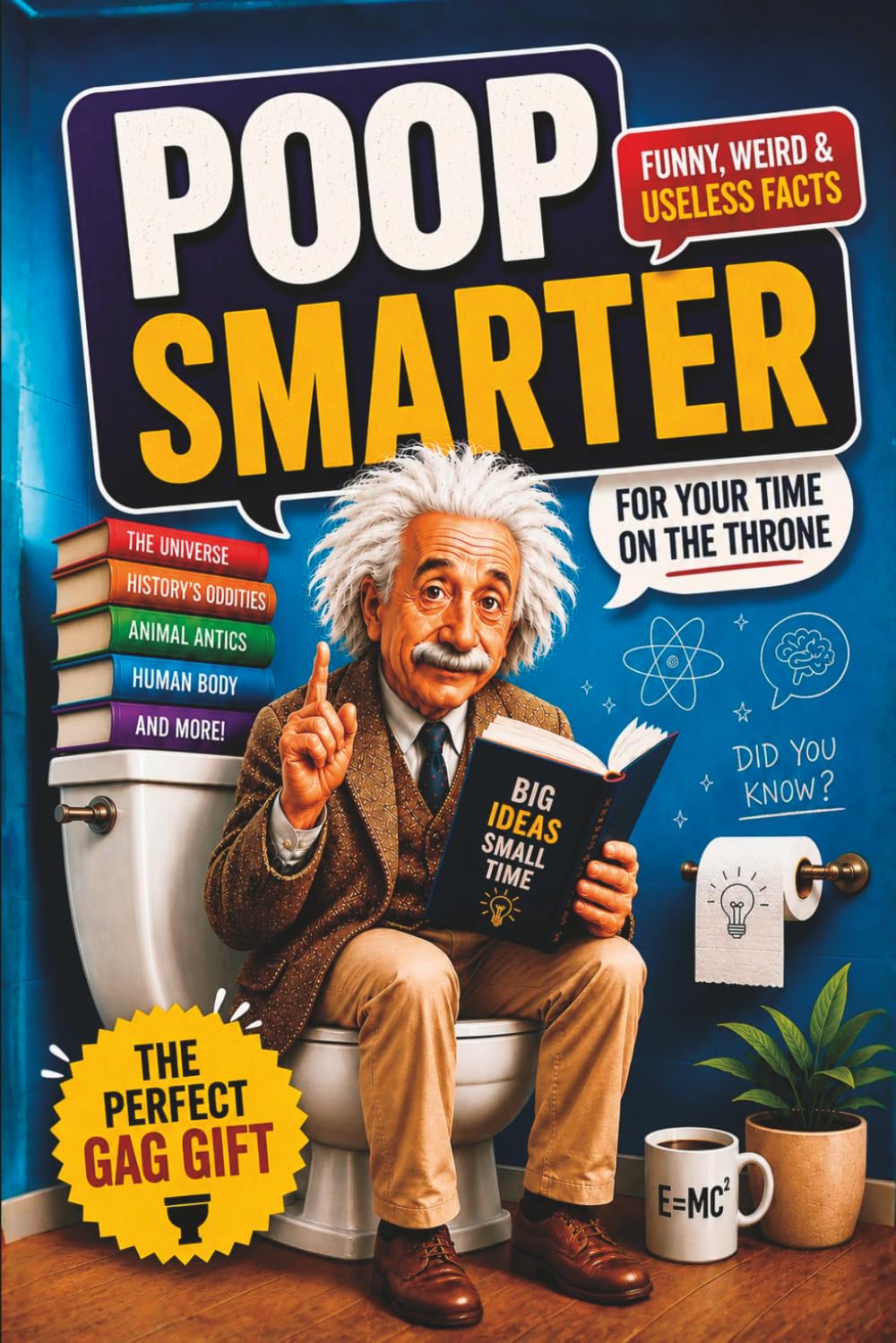 Gag Gift - Poop Smarter: Funny, Weird & Useless Facts for Your Time on the Throne | Funny Toilet Book