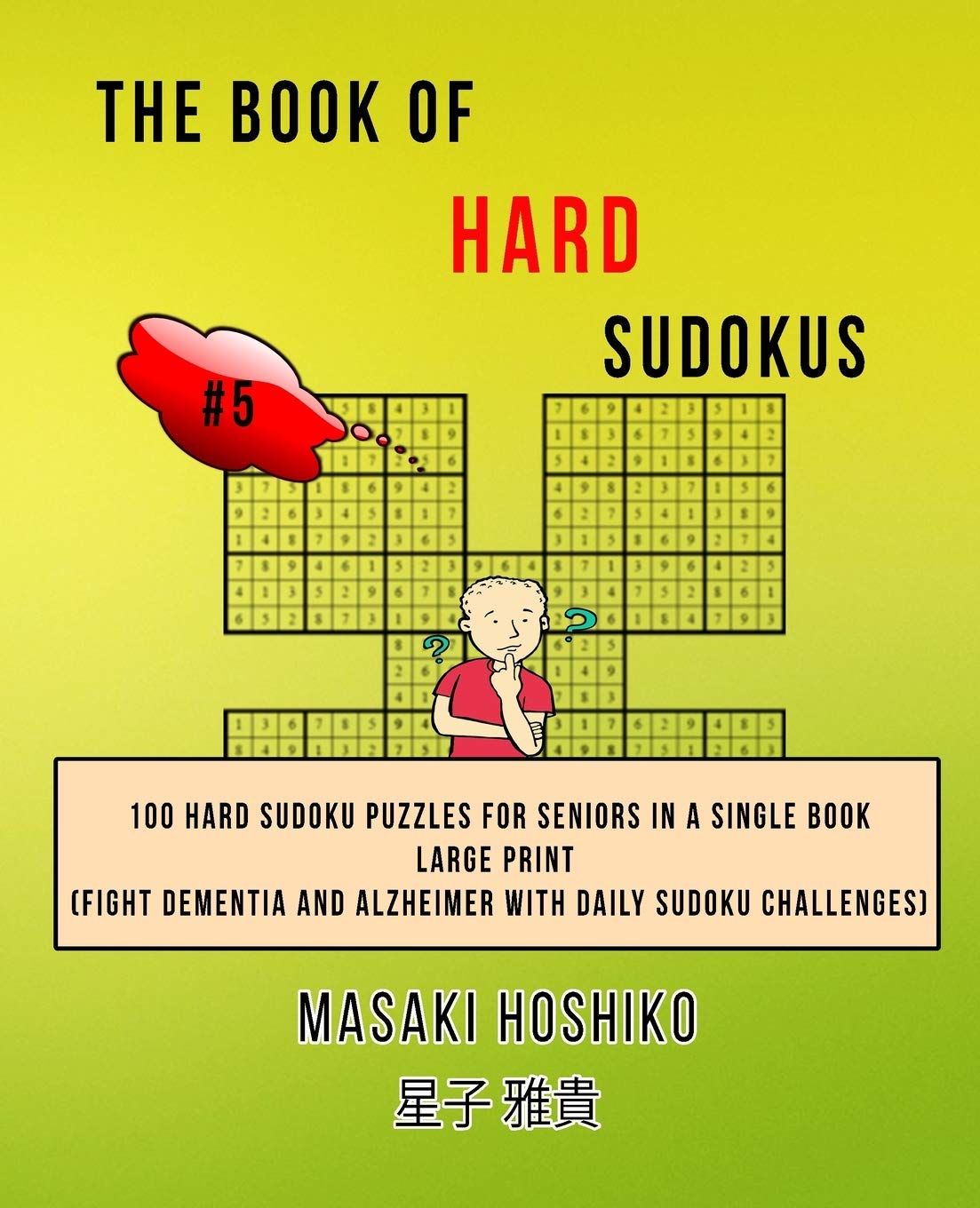 The Book Of Hard Sudokus #5: 100 Hard Sudoku Puzzles For Seniors In A Single Book--Large Print (Fight Dementia And Alzheimer With Daily Sudoku Challenges)