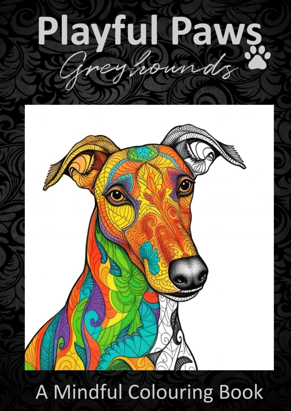 Playful Paws - Greyhounds: A Mindful Colouring Book