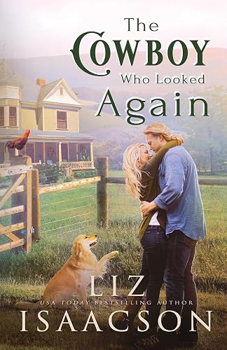 The Cowboy Who Looked Again: Second Chance Romance &amp; Small Town Saga