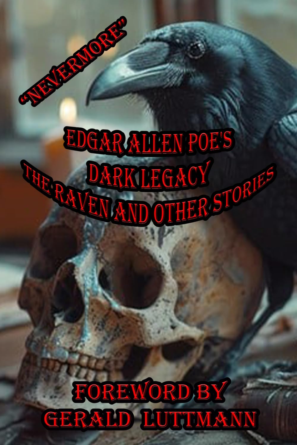 "Nevermore" Edgar Allen Poe's Dark Legacy: The Raven and Other Stories
