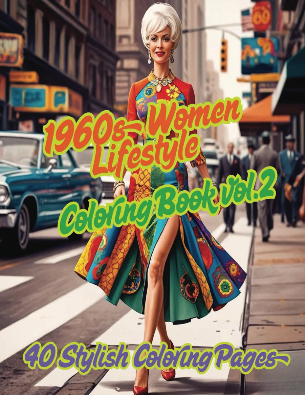 1960s Women Lifestyle Coloring Book vol.2: 40 pages with vintage drawing for creative adult or young enthusiast. Fashion, hairstyle, house interior, ... A Stylish Coloring Series for Every Day)