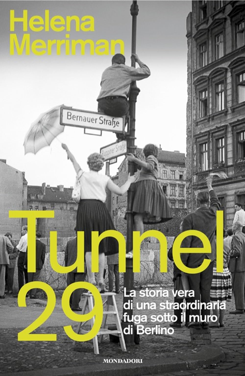 Tunnel 29. La Storia Vera Di Una Straordinaria Fuga Sotto Il Muro Di Berlino - 4