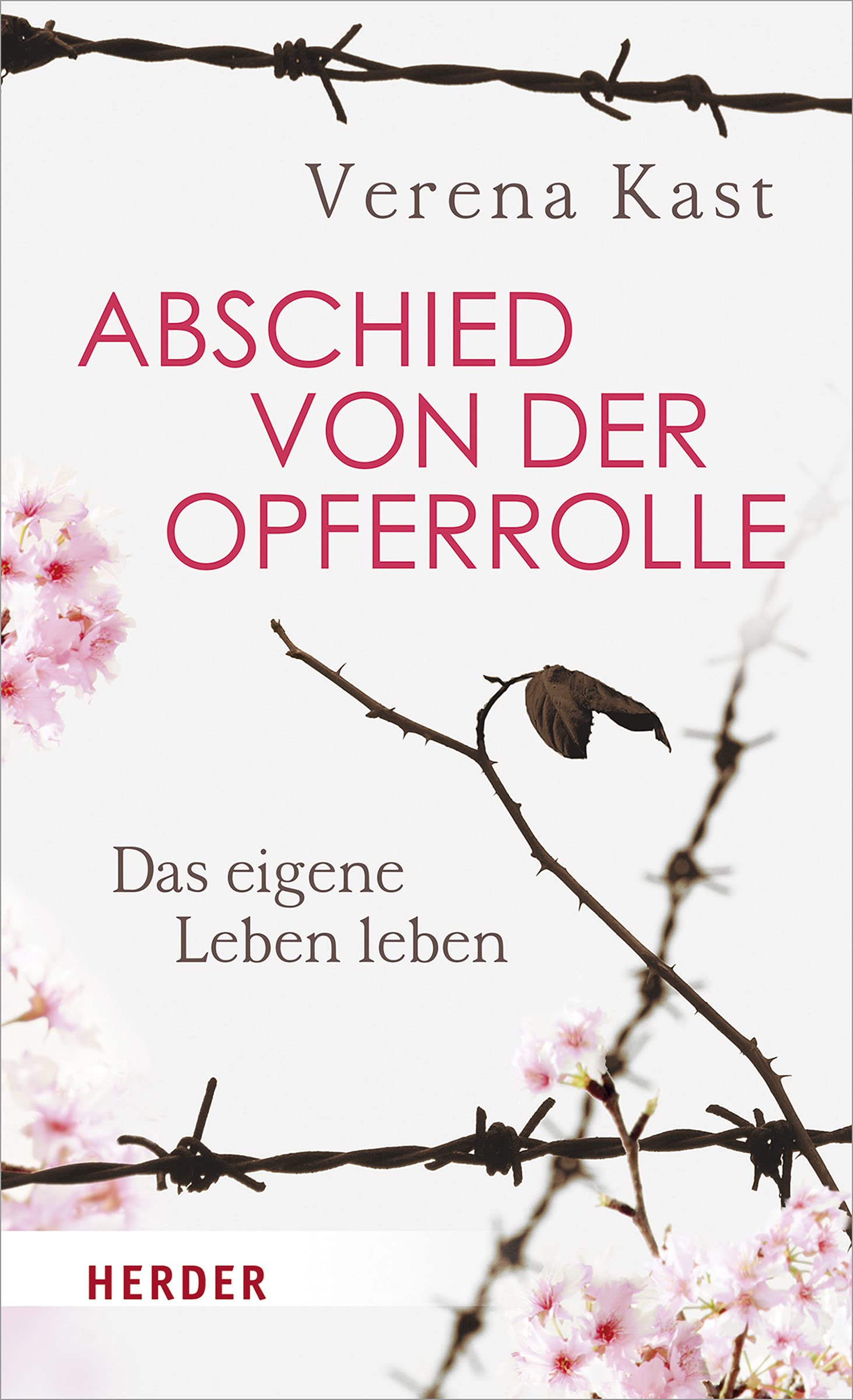 Abschied von der Opferrolle: Das eigene Leben leben