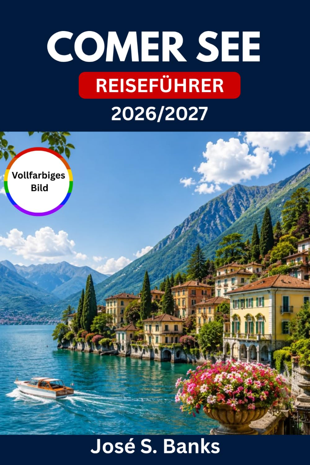 COMER SEE REISEFÜHRER 2026/2027: Entdecken Sie Bellagio, Varenna, elegante Villen, malerische Fährverbindungen, Dörfer am See, die lokale Küche und zeitlose italienische Urlaubserlebnisse.