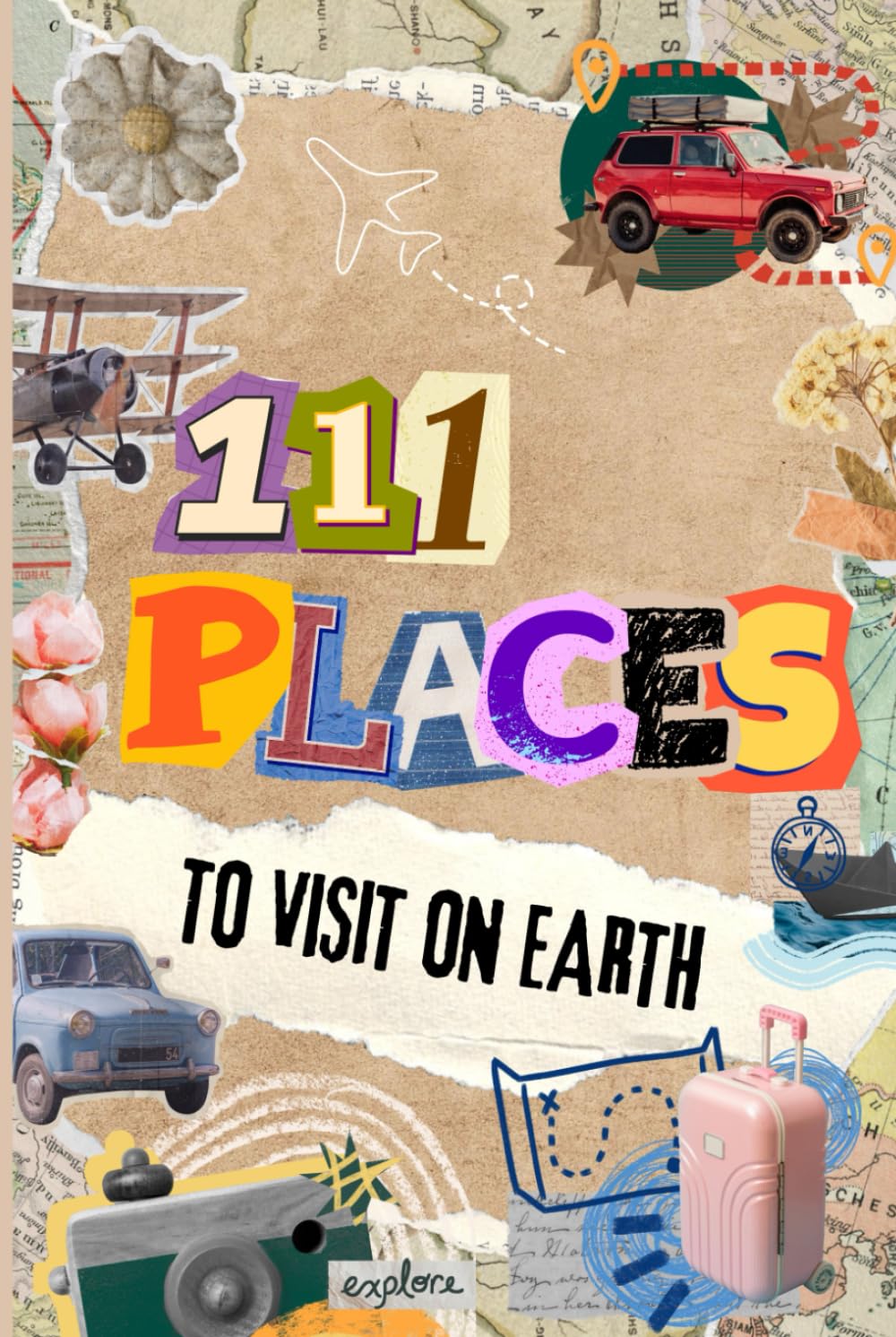 111 Places to visit on Earth – Das große Reisebuch mit schönsten Orten der Welt: Die schönsten Must-Visit Reiseziele weltweit – 111 Orte, die du gesehen haben musst