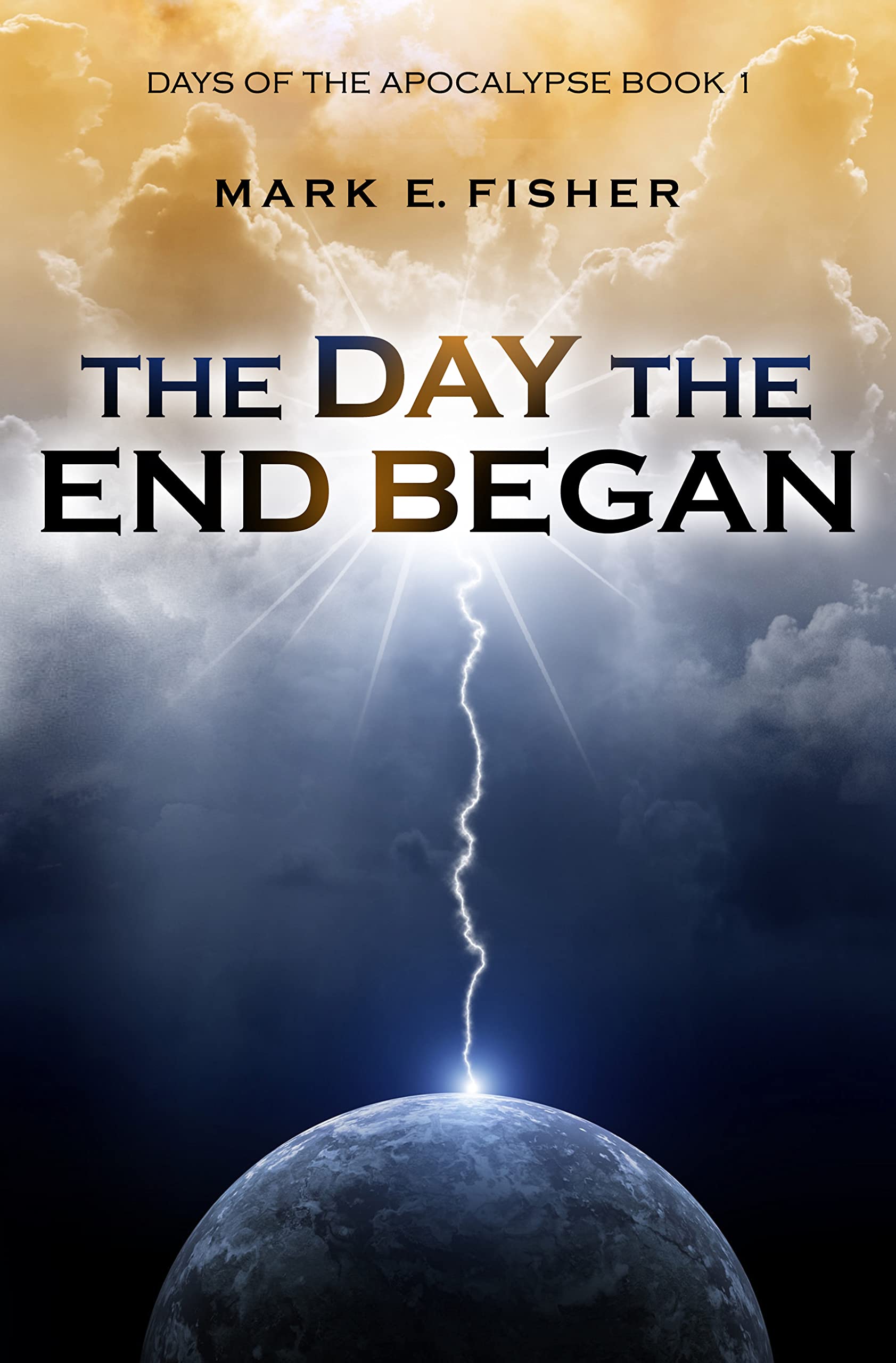 The Day the End Began (Days of the Apocalypse Book 1)