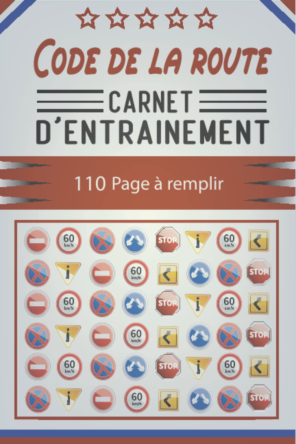 Carnet d'entrainement au code de la route: livre d'entrainement au code de la route - 110 pages à remplir: Cahier à remplir qui permet de s'exercer au ... routier / auto moto voiture (French Edition)