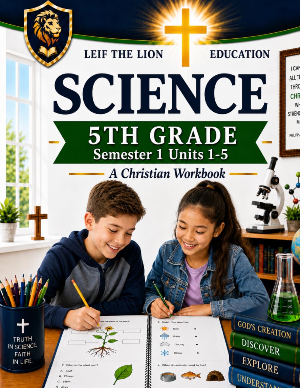 5th Grade Science - Semester 1 Units (1-5): A Christian Homeschool Workbook (Science Semesters Grades 3-12)