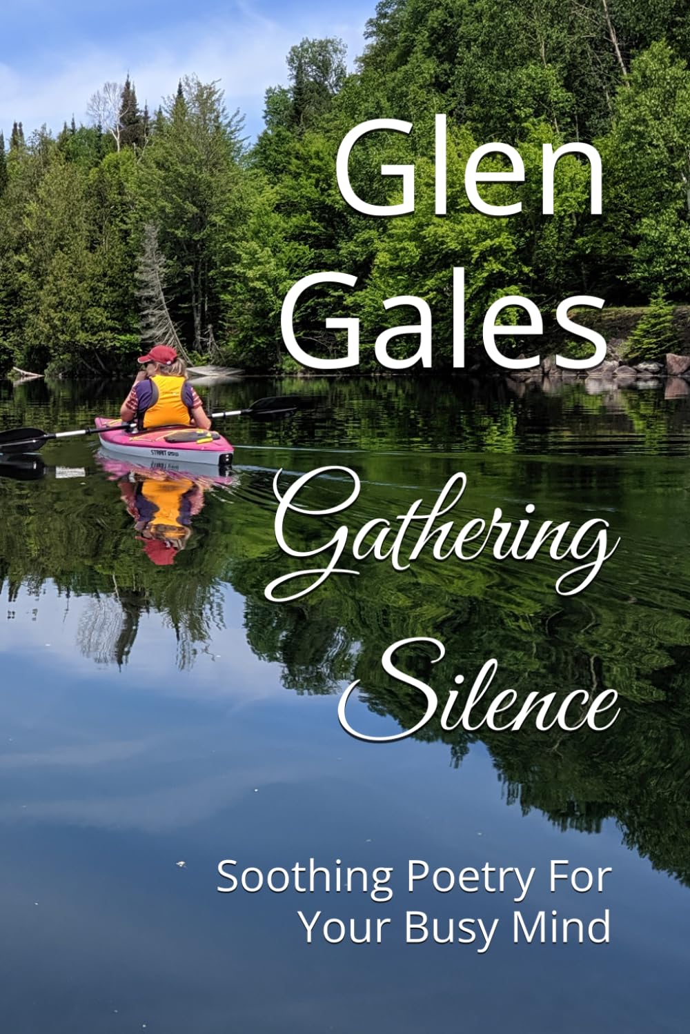 Gathering Silence: Soothing Poetry For Your Busy Mind