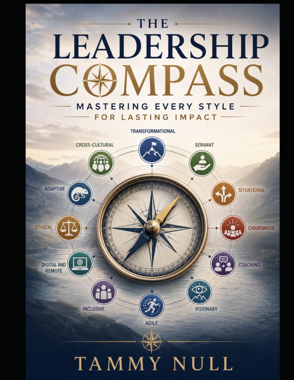 The Leadership Compass: Mastering Every Style for a Lasting Impact