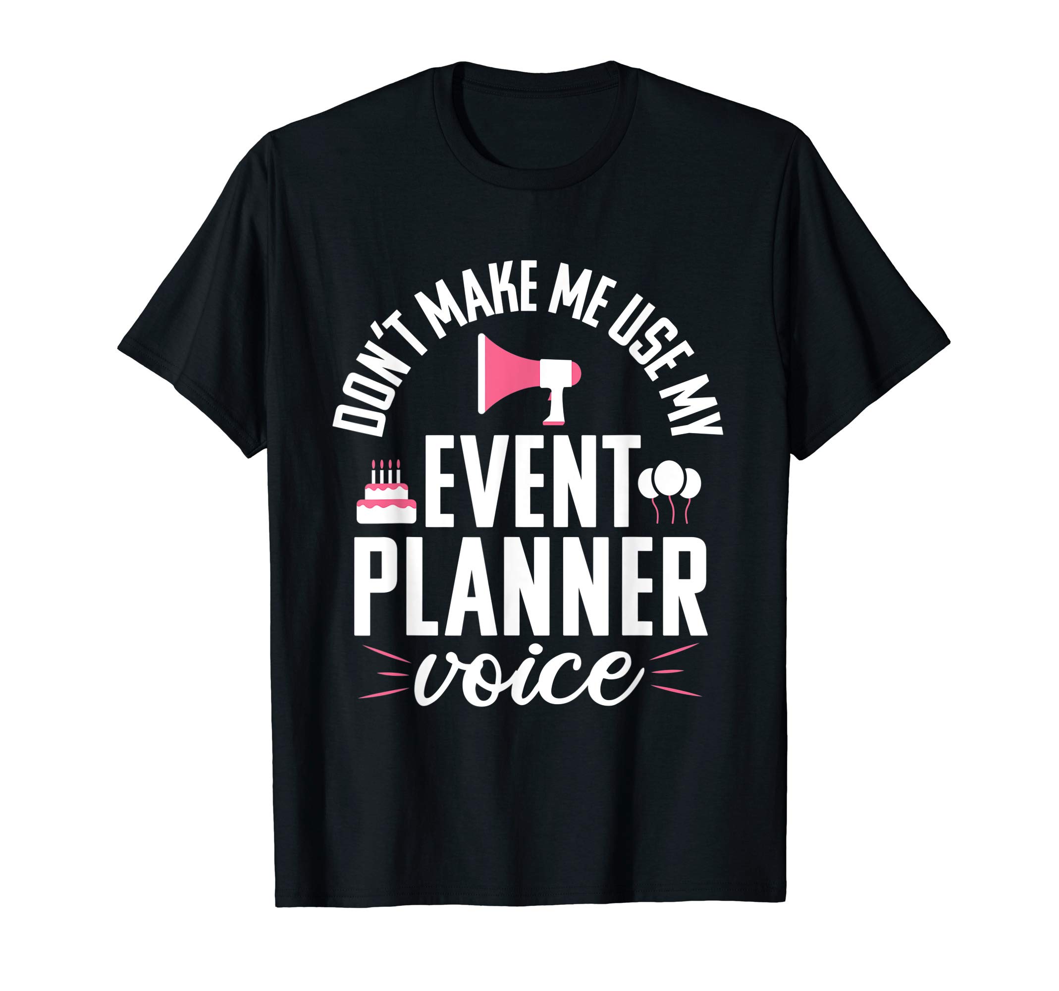 Event Planner Apparel Co.Event Planner Funny Voice Planning Party Novelty T-ShirtOEKO-TEX STANDARD 100