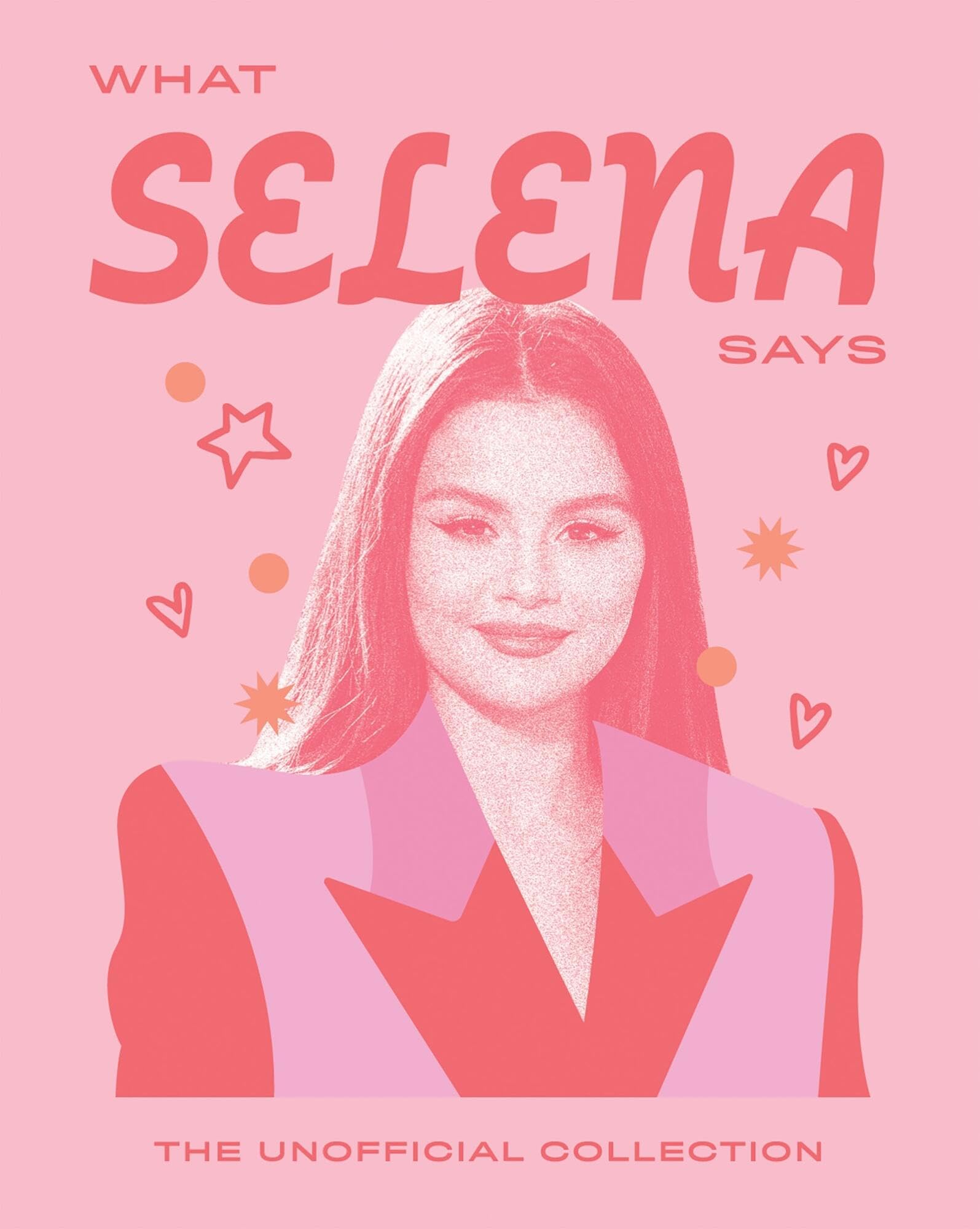 What Selena Says: The Unofficial Collection (Words of Wisdom)