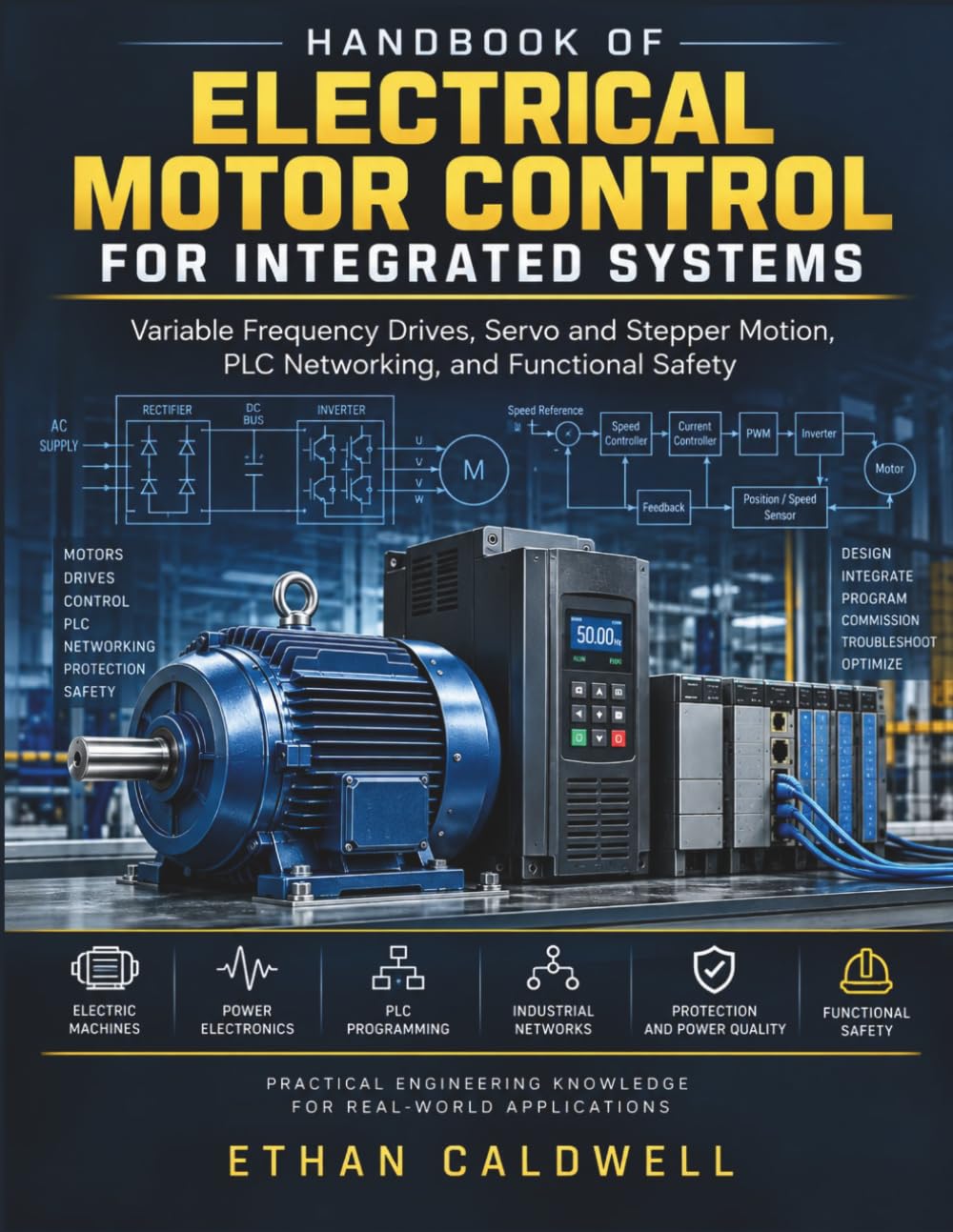 Handbook of Electrical Motor Control for Integrated Systems: Variable Frequency Drives, Servo and Stepper Motion, PLC Networking, and Functional Safety