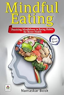 Mindful Eating: Practicing Mindfulness in Eating Habits for Better Health