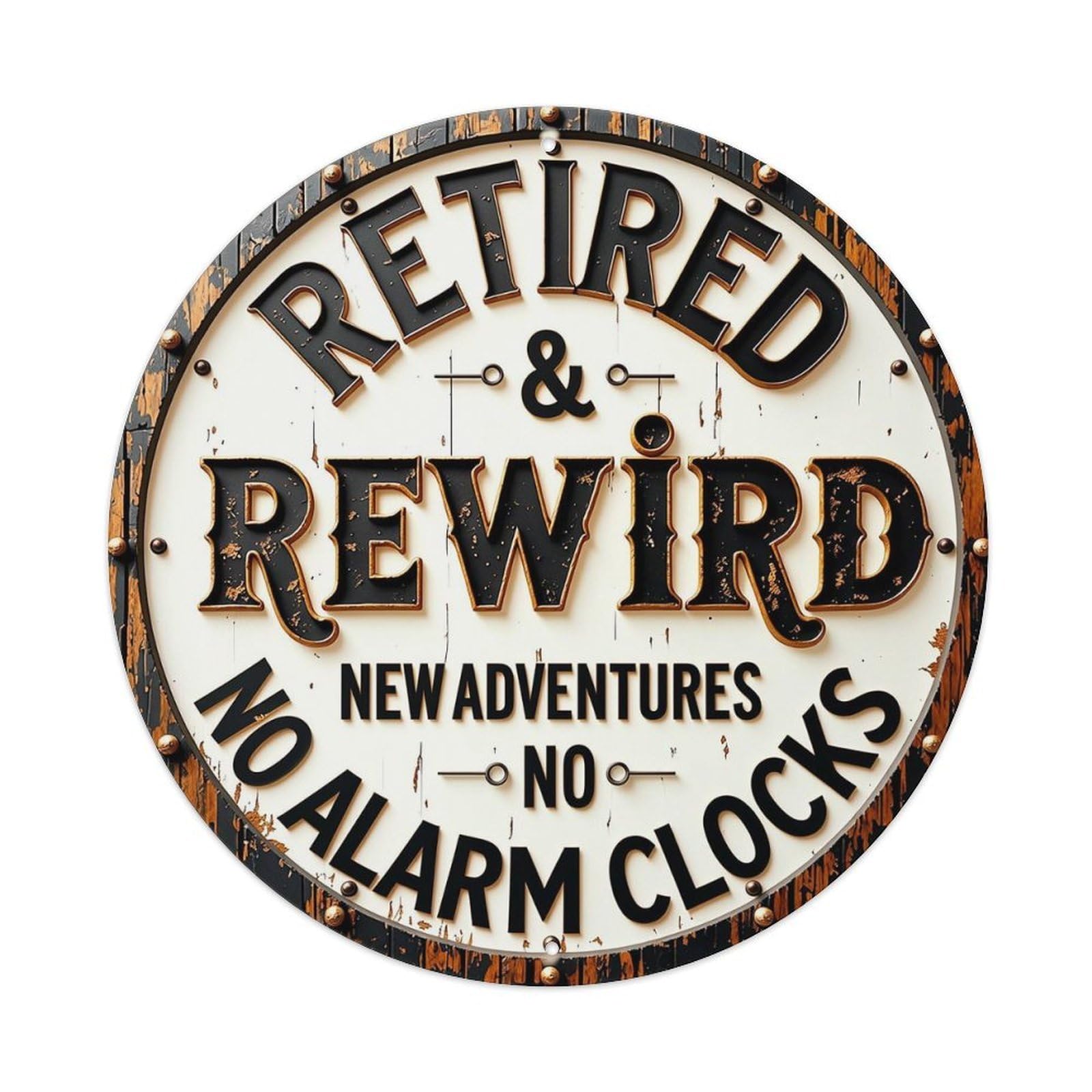 Retired And Rewird New Adventures No Alarm Clocks Retro Metal Sign Round Tin Sign, Vintage Decor Art Poster for Bar, Home, Man Cave, Kitchen, Laundry Room Gift 8x8Inch