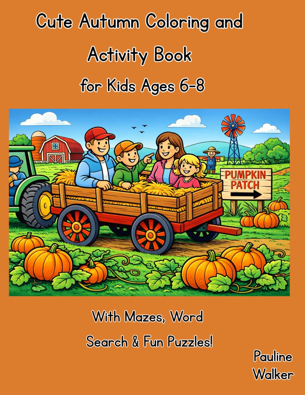 Cute Autumn Coloring & Activity Book for Kids Ages 6–8: Fun Pumpkin Patch, Woodland Animals, Halloween Mazes, Word Search & Puzzles for Boys and Girls