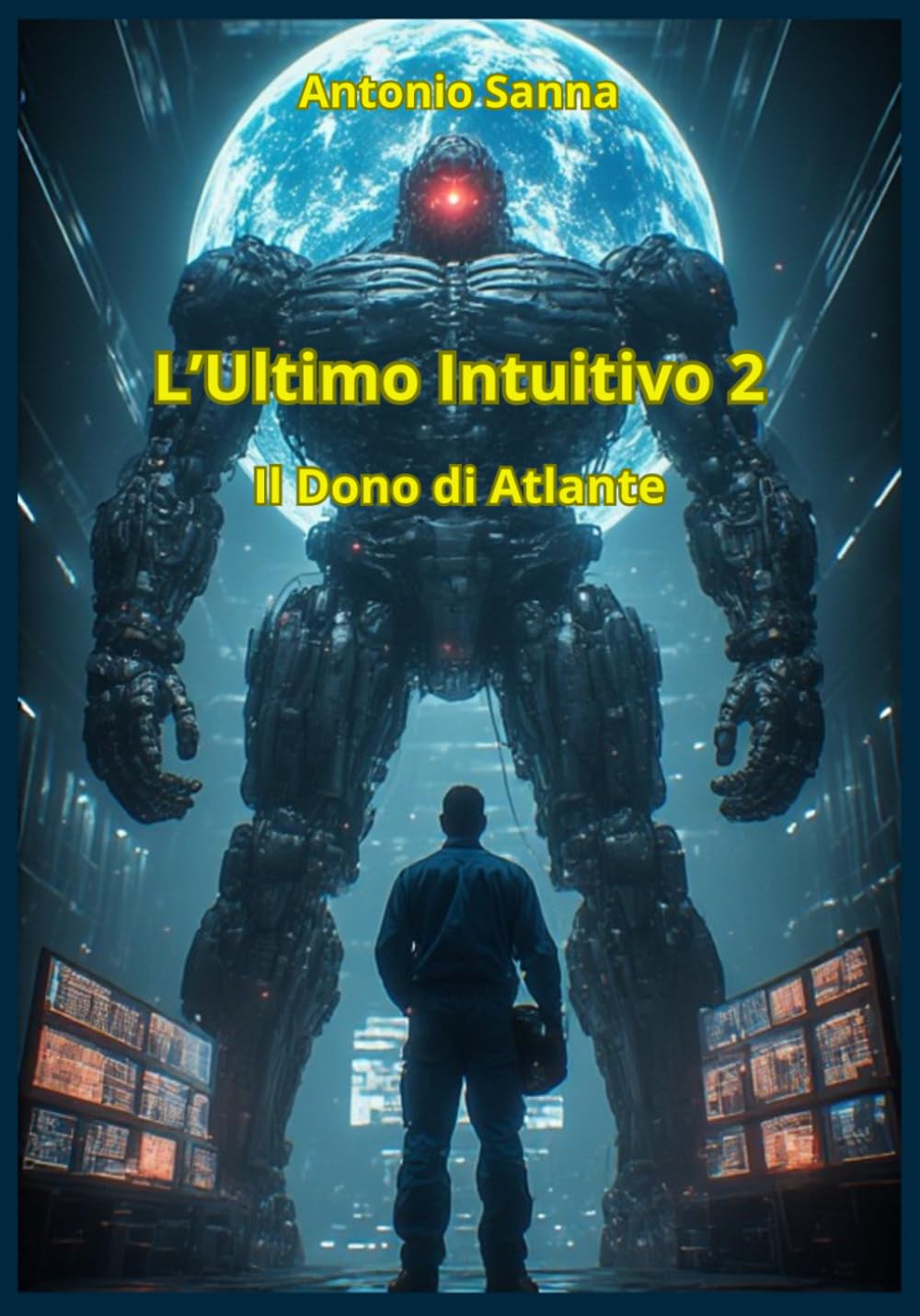L'Ultimo Intuitivo 2 - Il Dono di Atlante: Un ramonzo di fantascienza hard e di lotta alla distopia