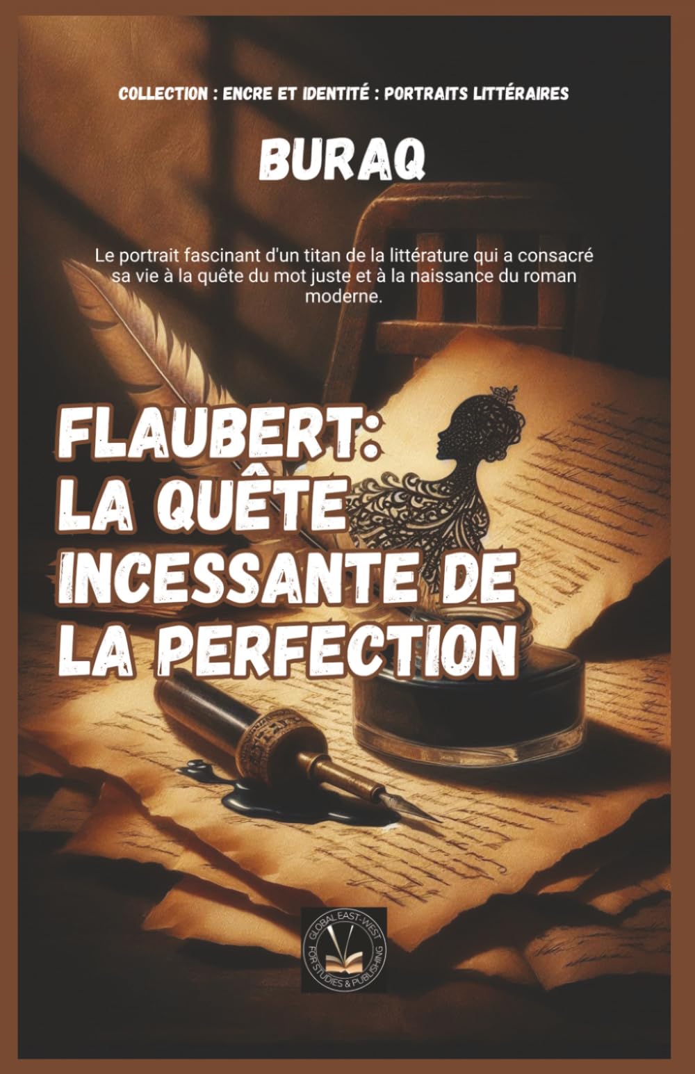 Flaubert: La quête incessante de la perfection (Encre et identité : portraits littéraires.)