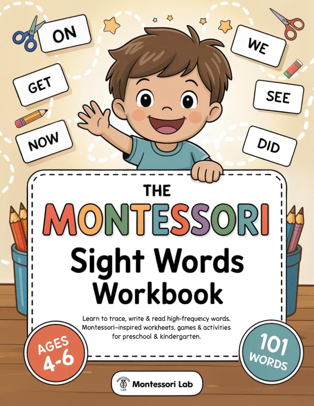 Montessori Sight Words Workbook: Learn to Trace, Write, and Read with 101 High-Frequency Words. Montessori-Inspired Worksheets, Games & Activities for Preschool and Kindergarten | Ages 4-6