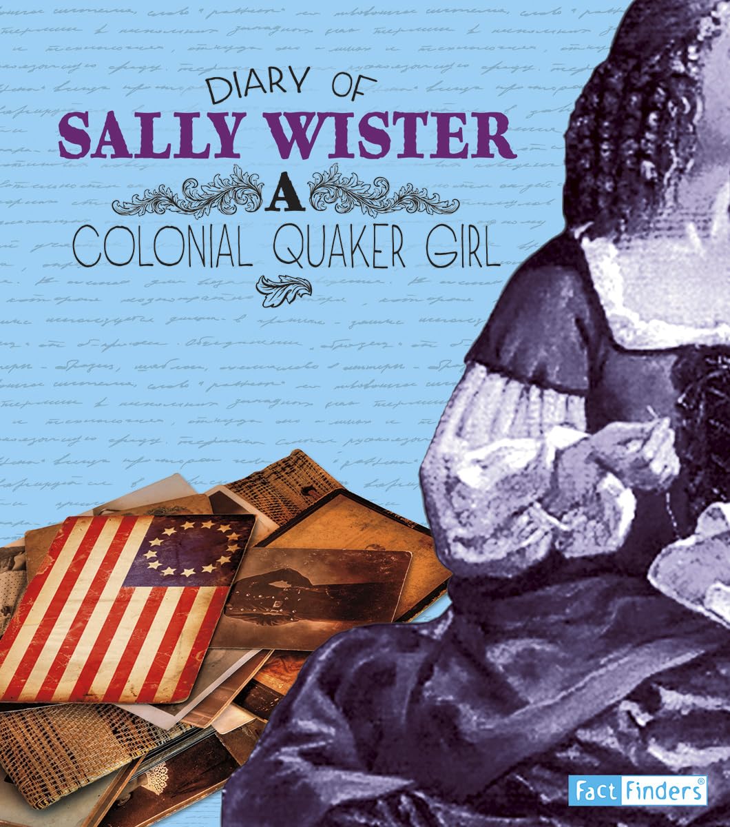 Diary of Sally Wister: A Colonial Quaker Girl (First-Person Histories)