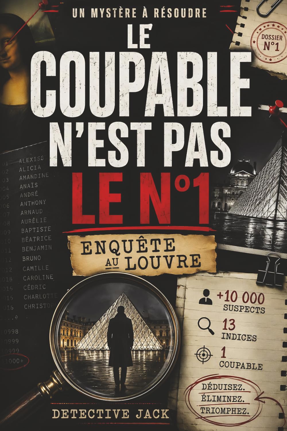 Le coupable n’est pas le n°1 | Enquête au Louvre: Un mystère à résoudre | +10 000 suspects, 13 indices, 1 coupable | Déduisez. Eliminez. Triomphez. (Enquêtes du Détective Jack)