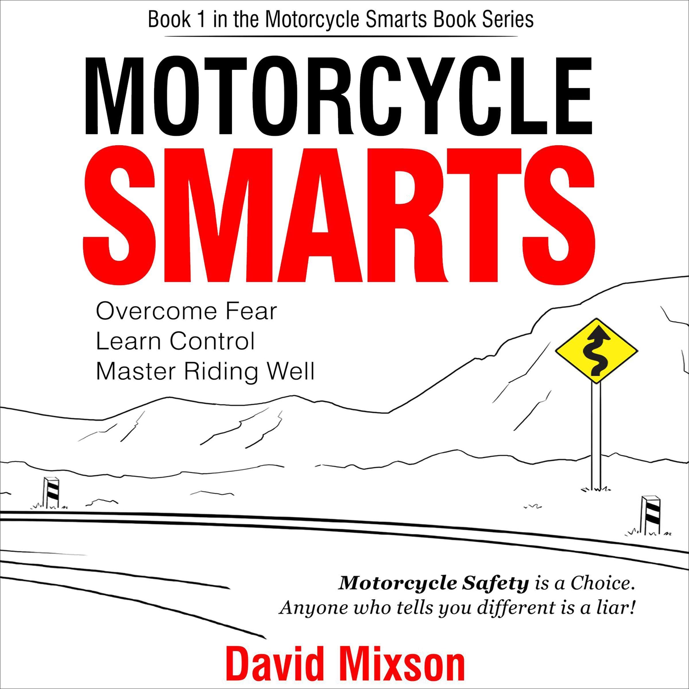 Cover art for Motorcycle Smarts: Overcome Fear, Learn Control, Master Riding Well