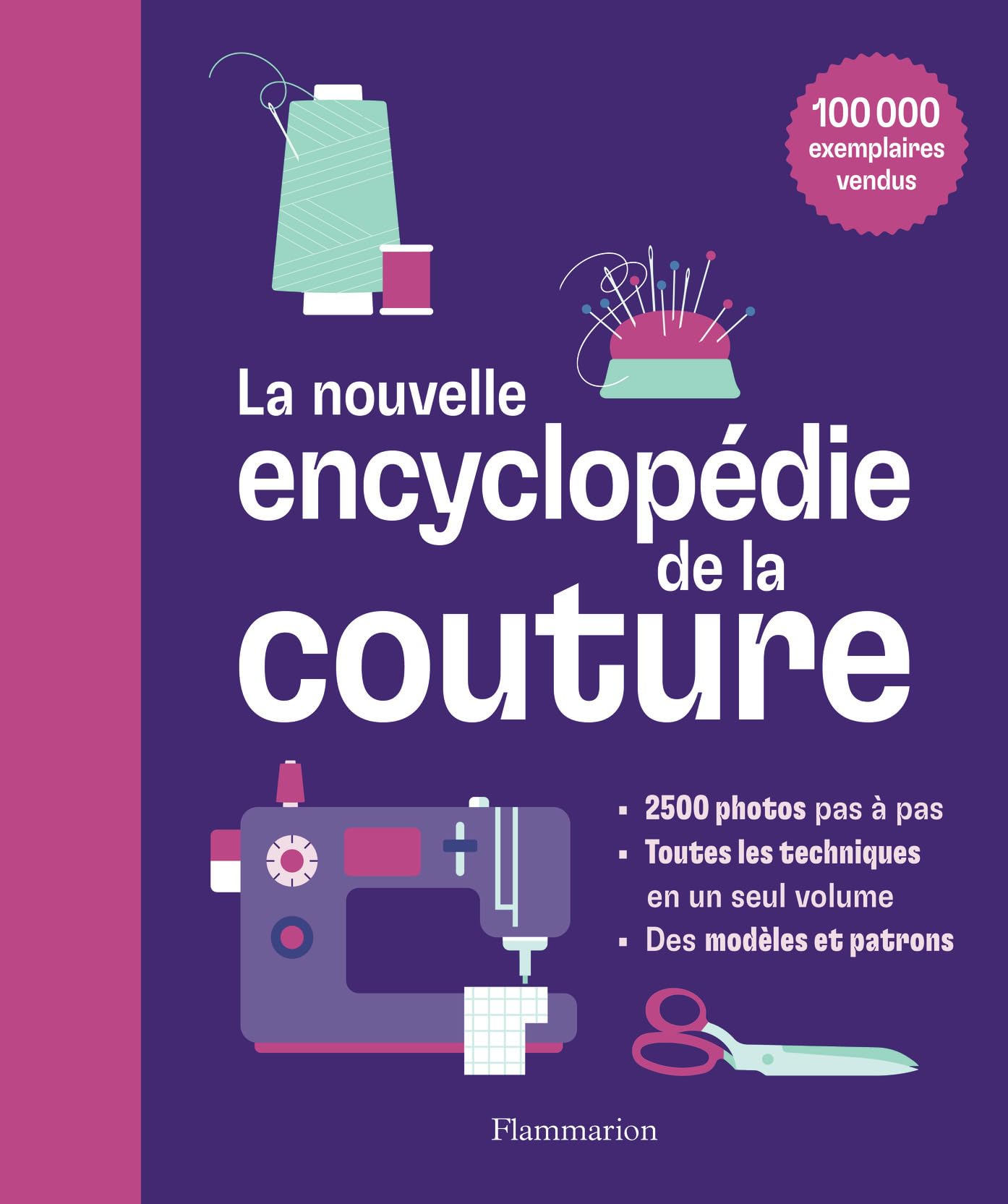 La nouvelle encyclopédie de la couture: Apprendre pas-à-pas à créer des vêtements et des ouvrages pour votre maison
