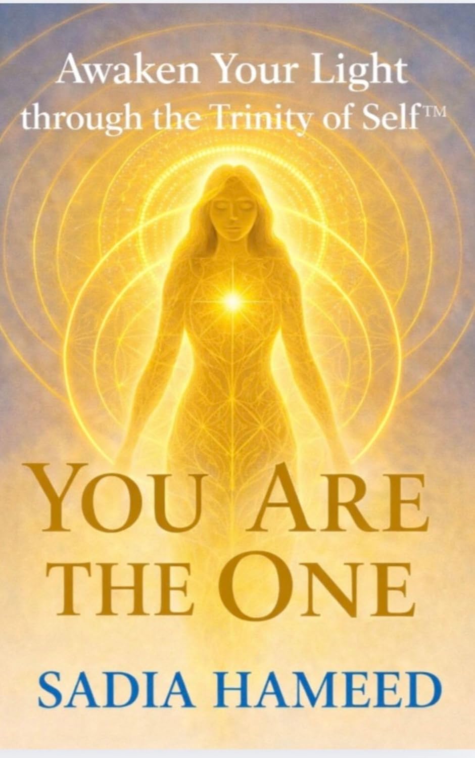 You Are The One : Awaken Your Light Through The Trinity of Self™      Kindle Edition