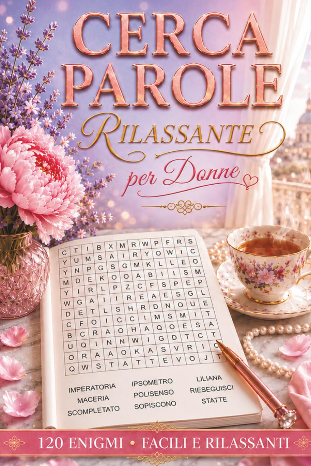Cerca Parole Rilassante per Donne: 120 Enigmi Facili per Menti Serene | Il Tuo Rituale di Pace Quotidiana: Allenamento Dolce per la Mente: Livelli ... Temi Naturali e Momenti di Dolce Serenità