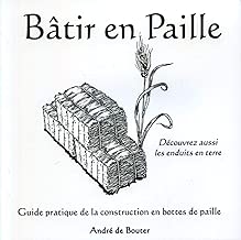Download Bâtir en paille: Guide pratique de la construction en bottes de paille - Découvrez aussi les enduits en terre PDF