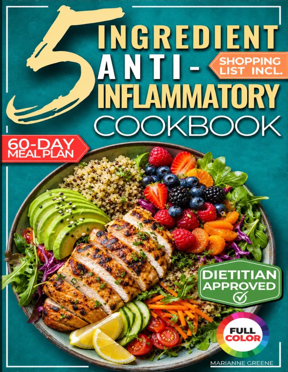 The 5-Ingredient Anti-Inflammatory Cookbook: The Stress-Free Meal Plan to Ease Inflammation, Support Healthy Weight, and Feel Great After 40