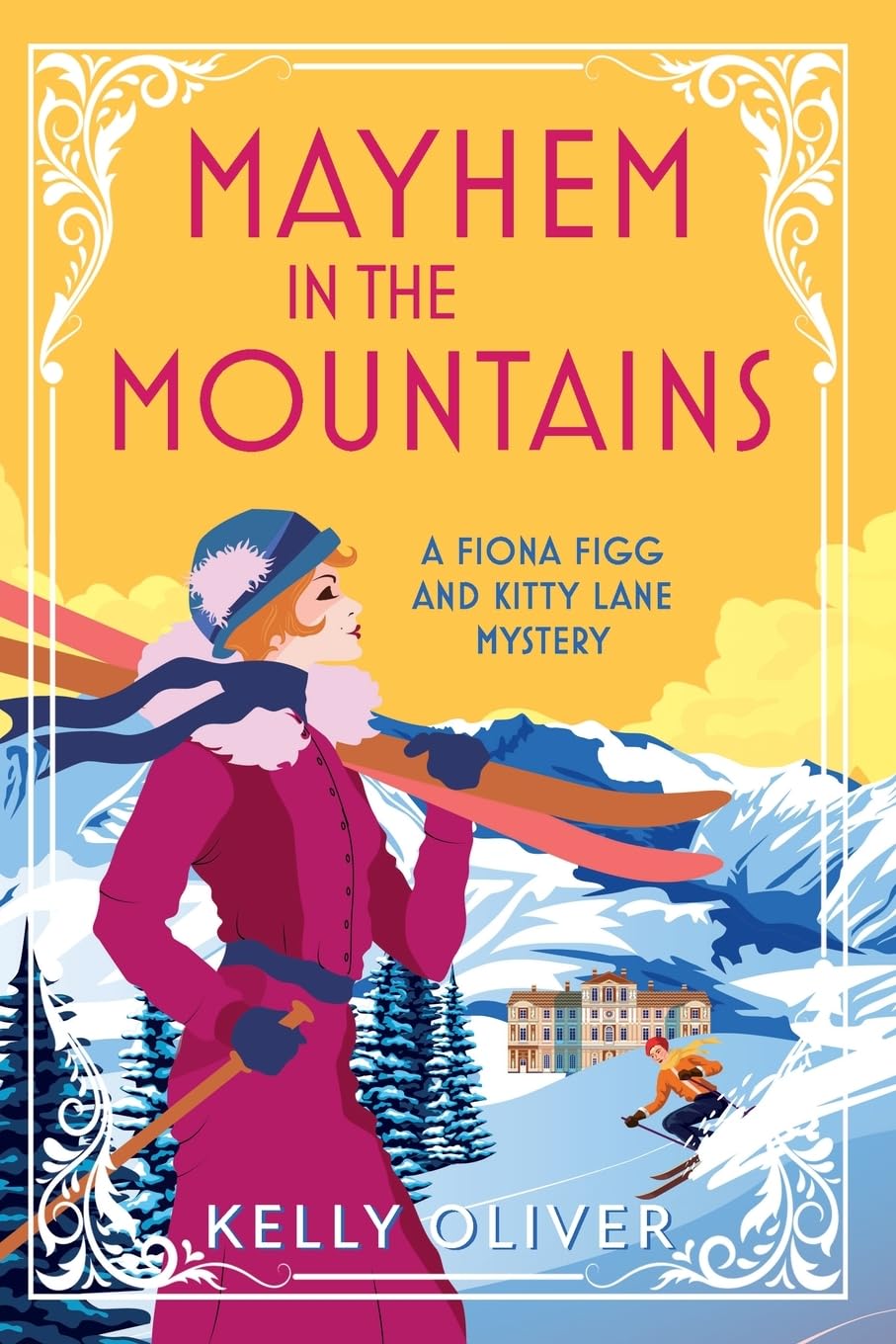 Buy Mayhem in the Mountains: A gripping cozy murder mystery from Kelly Oliver (A Fiona Figg & Kitty Lane Mystery, 3) — BookShops.in