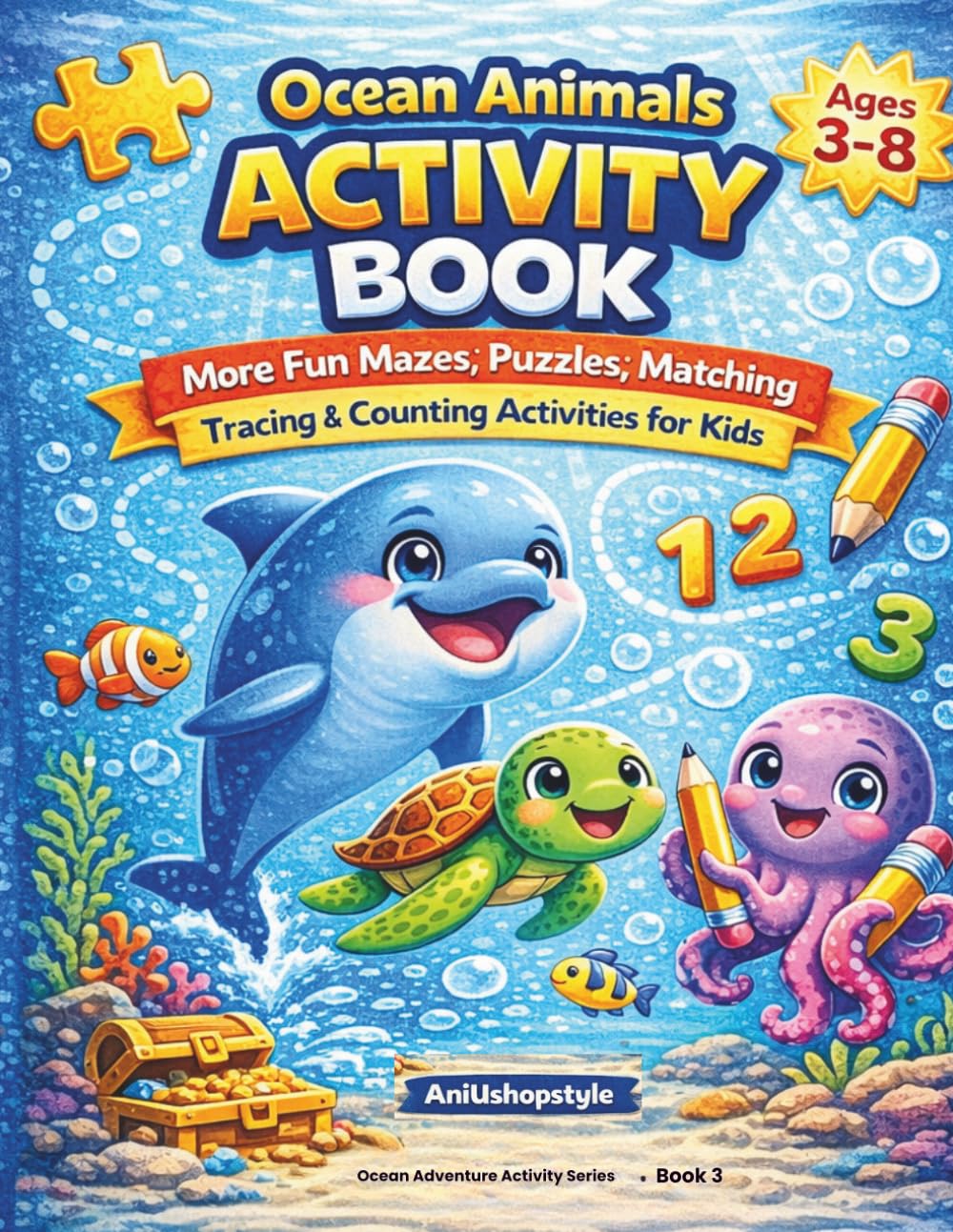 Ocean Animals Activity Book for Kids Ages 3–8: More Fun Mazes, Puzzles, Matching, Tracing & Counting Activities for Kids (Ocean Adventure Activity Series)