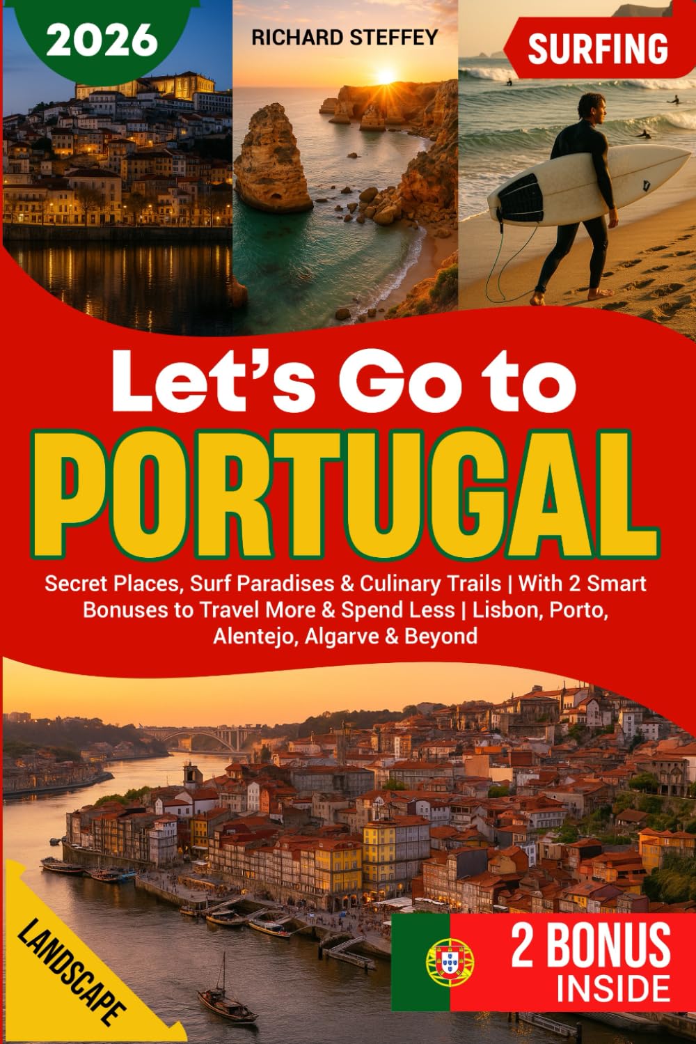 LET'S GO TO PORTUGAL - 2026: Secret Places, Surf Paradises & Culinary Trails | With 2 Smart Bonuses to Travel More & Spend Less | Lisbon, Porto, Alentejo, Algarve & Beyond