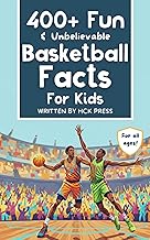400+ Fun & Unbelievable Basketball Facts for Kids: Discover Crazy Comebacks, Perfect Point Guards, Silly Superstitions & So Much More! (Fun & Unbelievable Sports Facts for Kids)