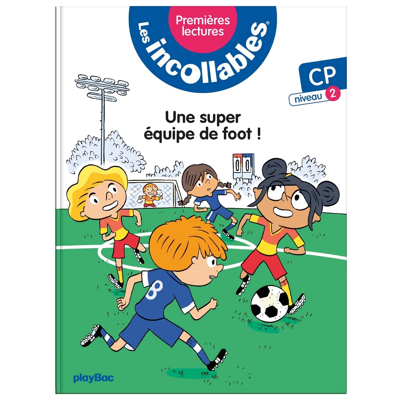 Les incollables - Premières lectures - T4 - Une super équipe de foot ! - niv.2